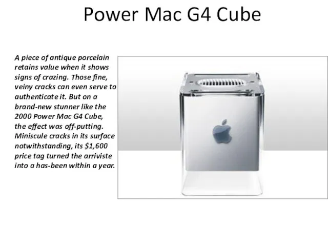 Power Mac G4 Cube A piece of antique porcelain retains