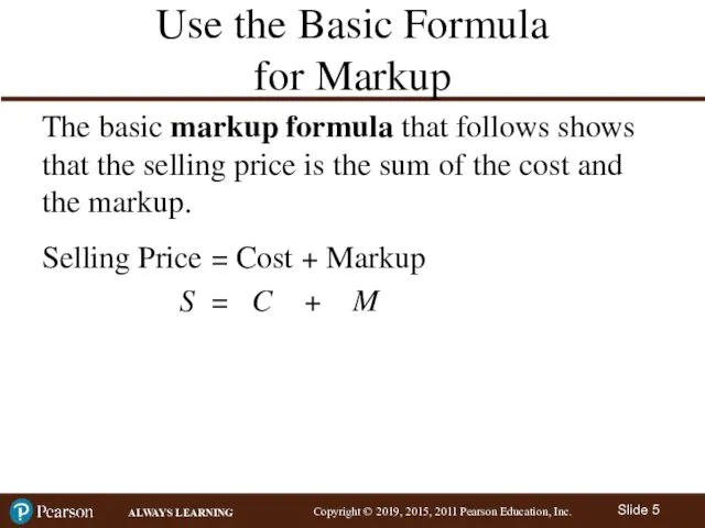 Use the Basic Formula for Markup The basic markup formula