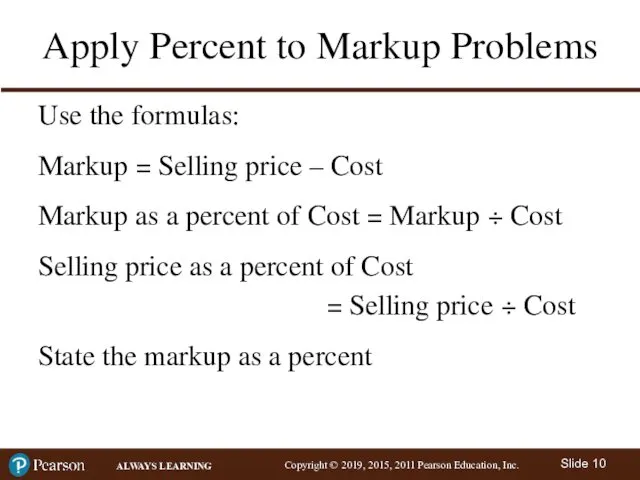 Apply Percent to Markup Problems Use the formulas: Markup =
