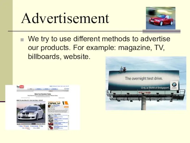 Advertisement We try to use different methods to advertise our products. For example: