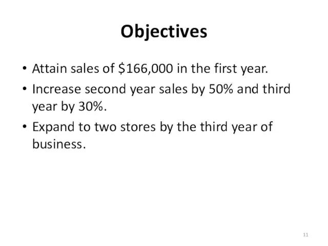 Objectives Attain sales of $166,000 in the first year. Increase