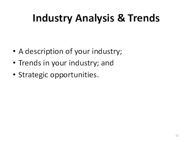 Industry Analysis & Trends A description of your industry; Trends in your industry; and Strategic opportunities.