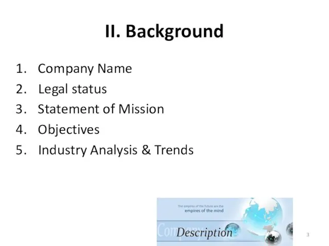 II. Background Company Name Legal status Statement of Mission Objectives Industry Analysis & Trends