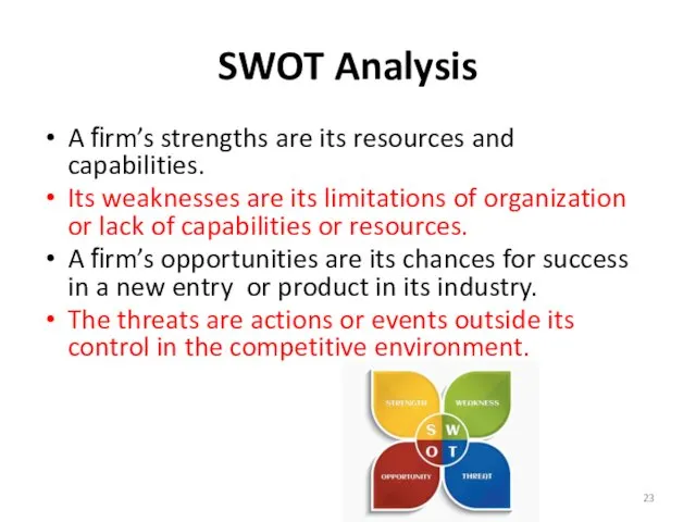 SWOT Analysis A ﬁrm’s strengths are its resources and capabilities.