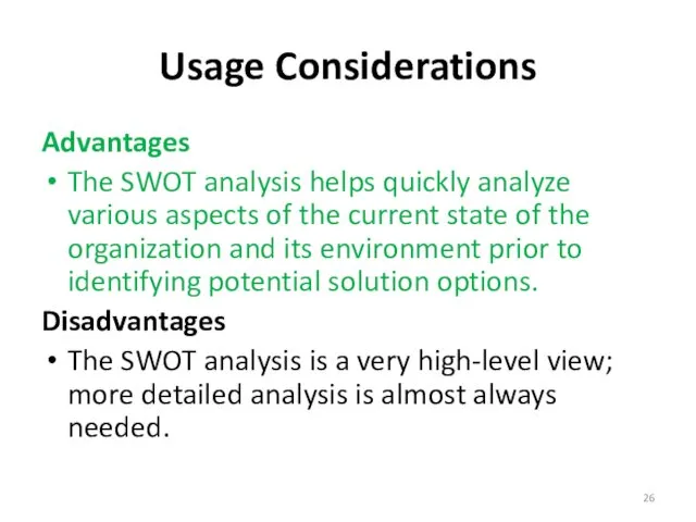 Usage Considerations Advantages The SWOT analysis helps quickly analyze various