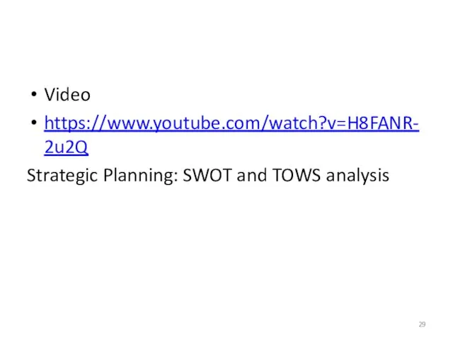 Video https://www.youtube.com/watch?v=H8FANR-2u2Q Strategic Planning: SWOT and TOWS analysis