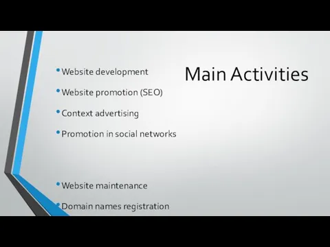 Main Activities Website development Website promotion (SEO) Context advertising Promotion