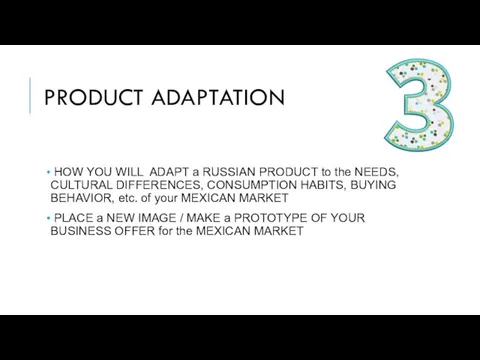 PRODUCT ADAPTATION HOW YOU WILL ADAPT a RUSSIAN PRODUCT to the NEEDS, CULTURAL