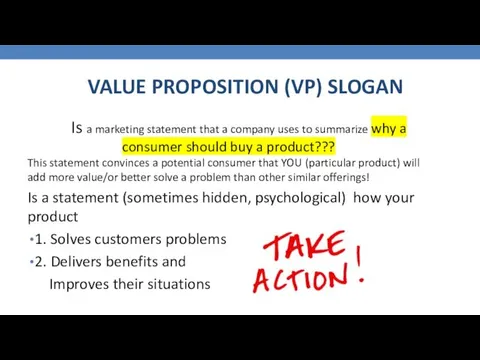 VALUE PROPOSITION (VP) SLOGAN Is a marketing statement that a company uses to