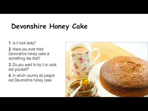 Devonshire Honey Cake 1. Is it look tasty? 2. Have