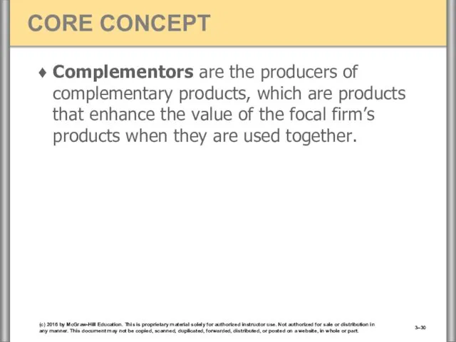 Complementors are the producers of complementary products, which are products