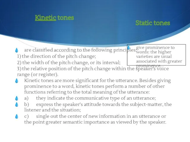 Kinetic tones are classified according to the following principles: 1)