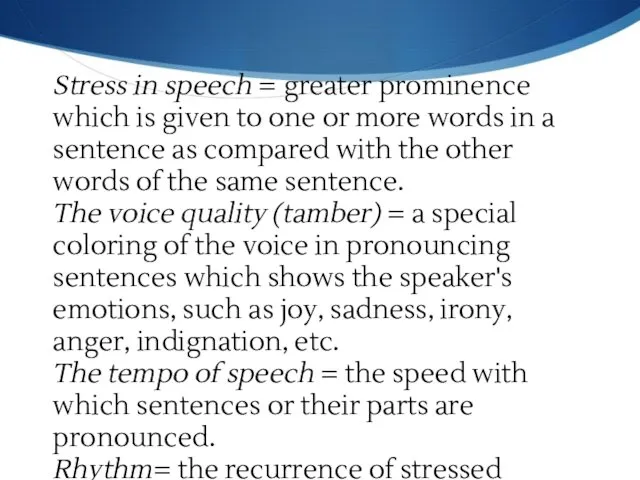 Stress in speech = greater prominence which is given to