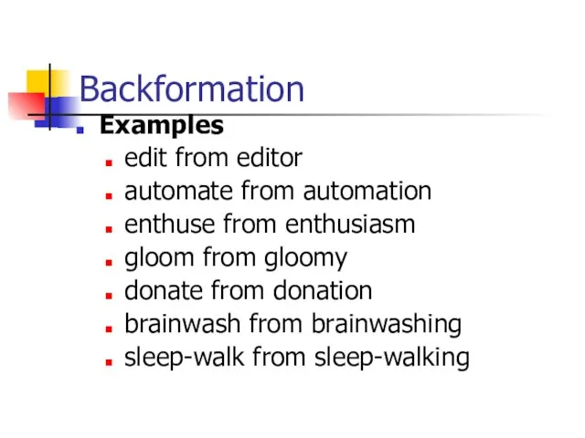 Backformation Examples edit from editor automate from automation enthuse from