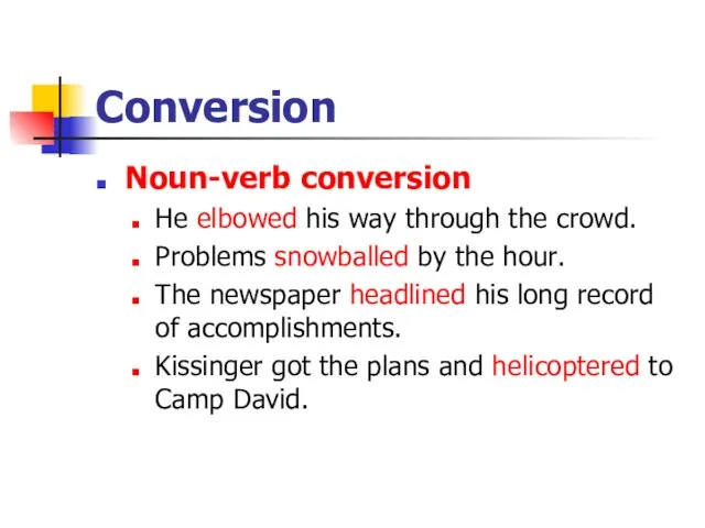 Conversion Noun-verb conversion He elbowed his way through the crowd.