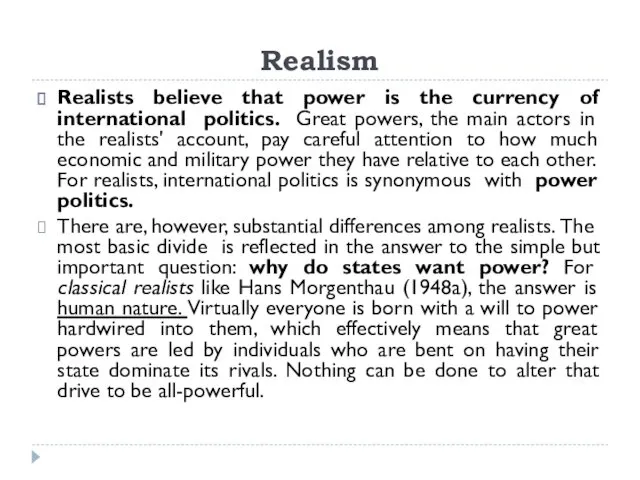 Realism Realists believe that power is the currency of international