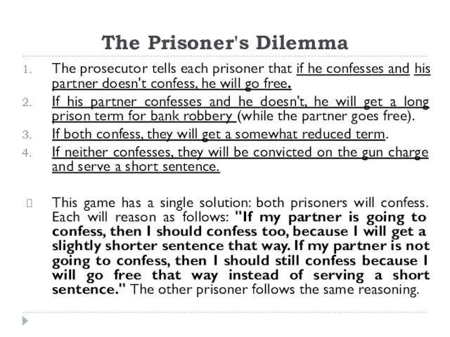 The Prisoner's Dilemma The prosecutor tells each prisoner that if