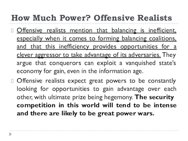 How Much Power? Offensive Realists Offensive realists mention that balancing