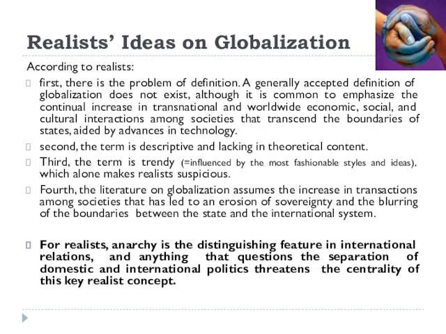 Realists’ Ideas on Globalization According to realists: first, there is