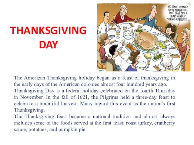THANKSGIVING DAY The American Thanksgiving holiday began as a feast of thanksgiving in