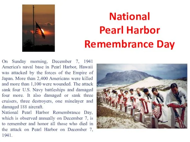 National Pearl Harbor Remembrance Day On Sunday morning, December 7, 1941 America's naval