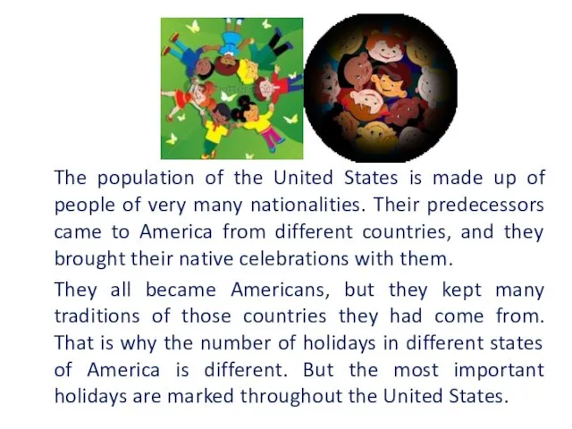 The population of the United States is made up of people of very