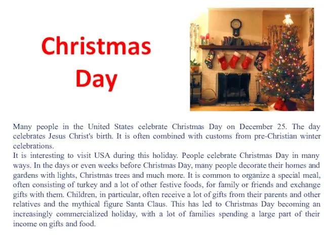 Christmas Day Many people in the United States celebrate Christmas Day on December