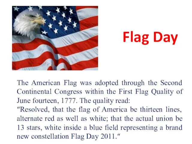 Flag Day The American Flag was adopted through the Second Continental Congress within