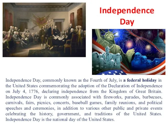 Independence Day Independence Day, commonly known as the Fourth of July, is a