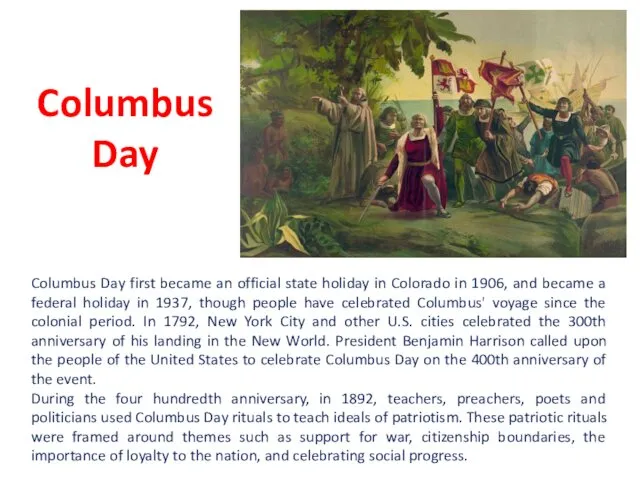 Columbus Day Columbus Day first became an official state holiday in Colorado in