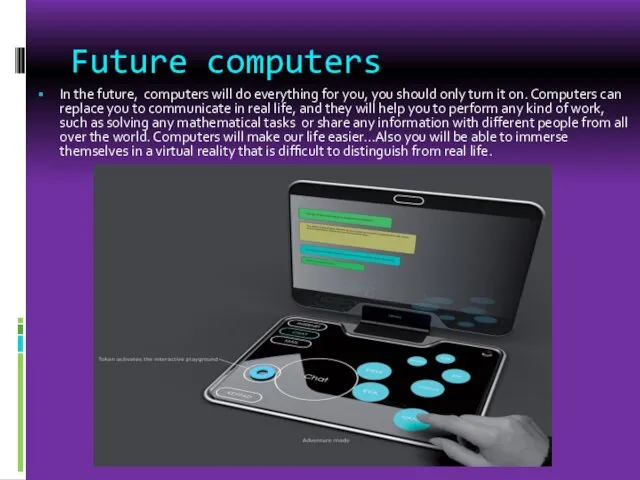 Future computers In the future, computers will do everything for