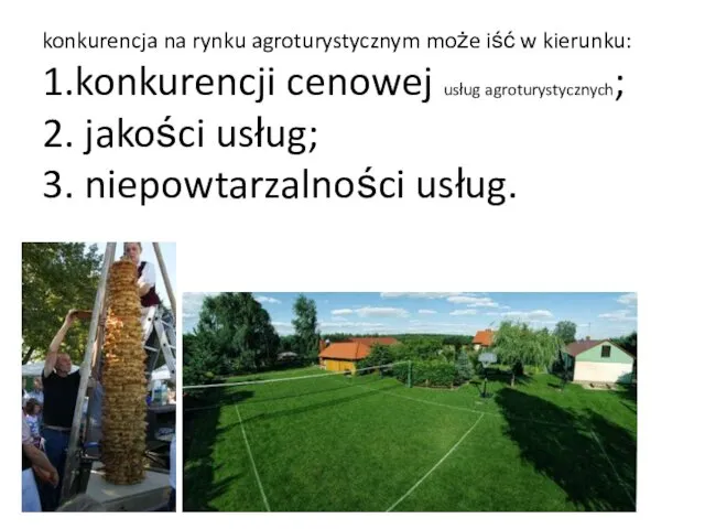 konkurencja na rynku agroturystycznym może iść w kierunku: 1.konkurencji cenowej