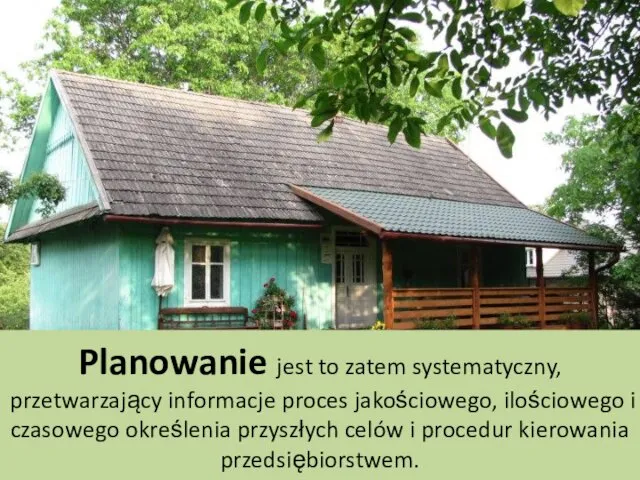 Planowanie jest to zatem systematyczny, przetwarzający informacje proces jakościowego, ilościowego