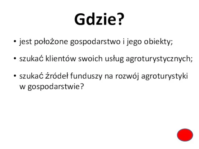 Gdzie? jest położone gospodarstwo i jego obiekty; szukać klientów swoich