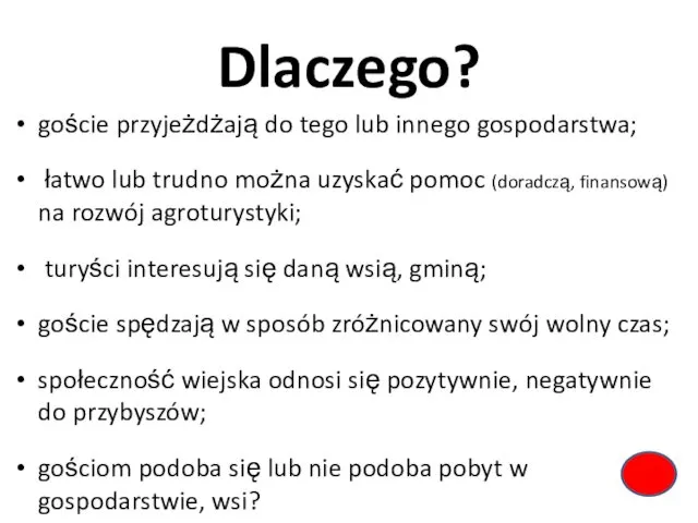 Dlaczego? goście przyjeżdżają do tego lub innego gospodarstwa; łatwo lub