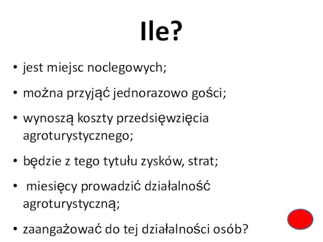 Ile? jest miejsc noclegowych; można przyjąć jednorazowo gości; wynoszą koszty