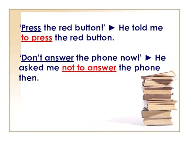 ‘Press the red button!’ ► He told me to press