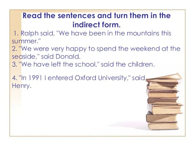 Read the sentences and turn them in the indirect form.