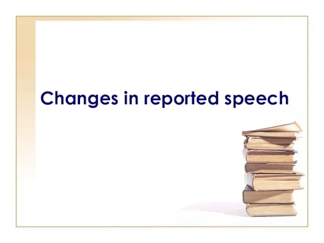 Changes in reported speech