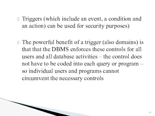 Triggers (which include an event, a condition and an action)