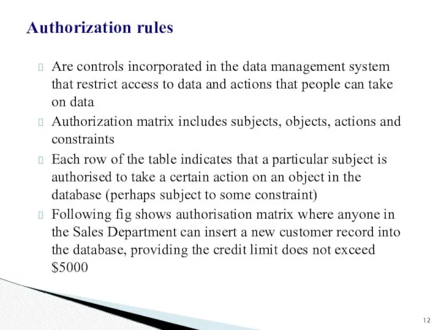 Authorization rules Are controls incorporated in the data management system