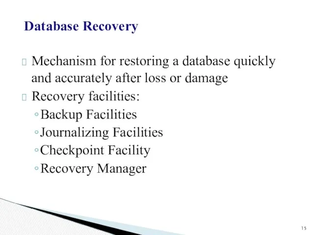 Database Recovery Mechanism for restoring a database quickly and accurately
