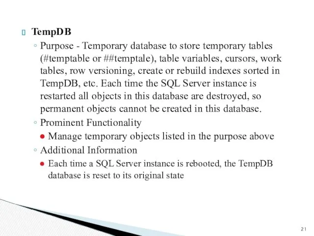 TempDB Purpose - Temporary database to store temporary tables (#temptable