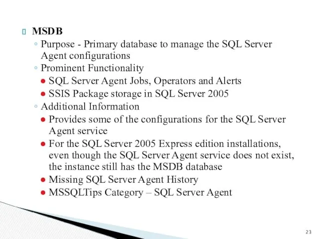 MSDB Purpose - Primary database to manage the SQL Server