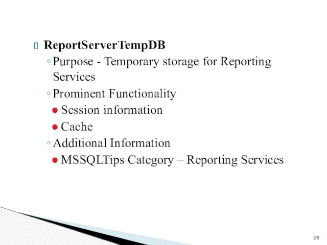 ReportServerTempDB Purpose - Temporary storage for Reporting Services Prominent Functionality