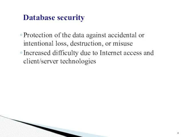 Database security Protection of the data against accidental or intentional