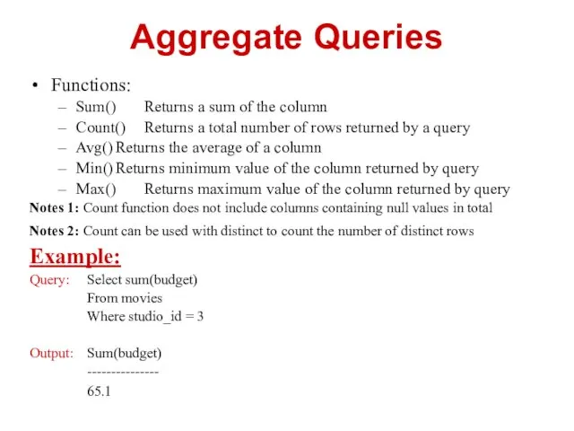 Aggregate Queries Functions: Sum() Returns a sum of the column