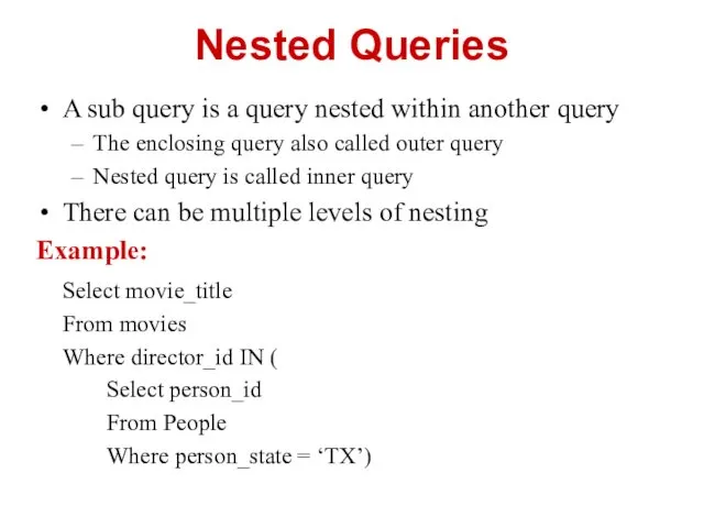 Nested Queries A sub query is a query nested within