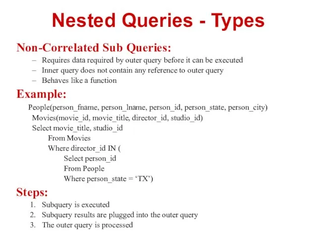 Nested Queries - Types Non-Correlated Sub Queries: Requires data required