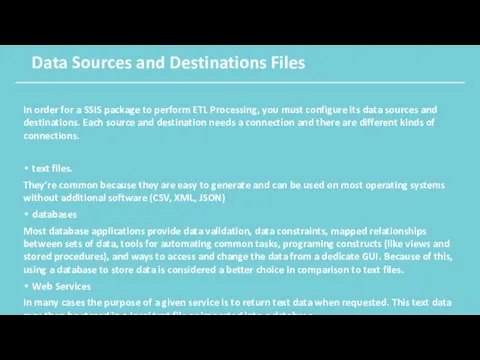 Data Sources and Destinations Files In order for a SSIS